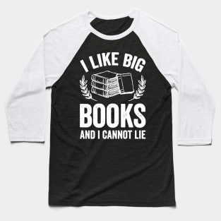 I like big books and I cannot lie Baseball T-Shirt